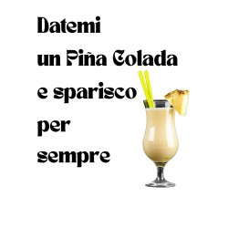 MOODLess MLPINAW T-Shirt in Cotone Bianco Datemi una Piña Colada e Sparisco per Sempre 2